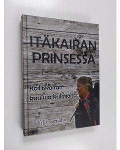Kirjailijan Yrjö Teeriaho käytetty kirja Itäkairan prinsessa : Koilliskairan kuuluja kulkijoita