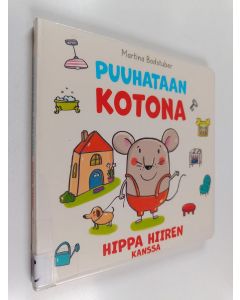 Kirjailijan Martina Badstuber käytetty kirja Puuhataan kotona hippa hiiren kanssa