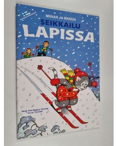 Kirjailijan Petri Merta käytetty teos Miinan ja Manun seikkailu Lapissa