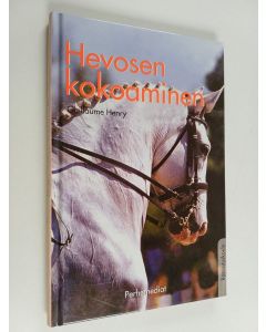 Kirjailijan Guillaume Henry käytetty kirja Hevosen kokoaminen