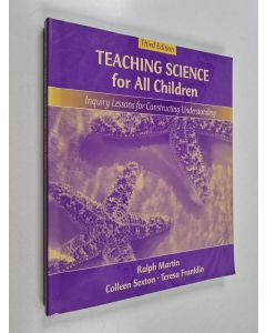 Kirjailijan Ralph E. Martin käytetty kirja Teaching science for all children : Ralph Martin, Colleen Sexton, Teresa Franklin , Inquiry lessons for constructing understanding