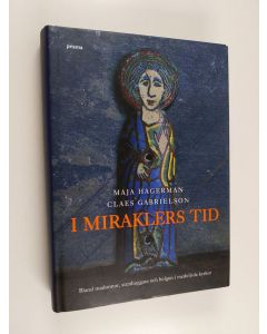 Kirjailijan Maja Hagerman käytetty kirja I miraklers tid bland madonnor, stenhuggare och helgon i medeltida kyrkor