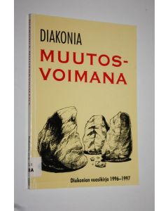 Tekijän Päivi Petrelius  käytetty kirja Diakonia muutosvoimana : Diakonian vuosikirja 1996-1997