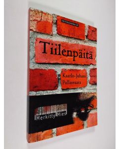 Kirjailijan Kaarlo-Juhani Pallasvaara käytetty kirja Tiilenpäitä ja Merkitty mies