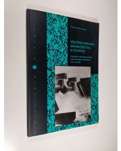 Kirjailijan Timo Herranen käytetty kirja Valtakunnan sähköistyskysymys : strategiat, siirtojärjestelmät sekä alueellinen sähköistys vuoteen 1940 (signeerattu)