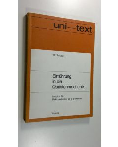 Kirjailijan W. Schultz käytetty kirja Einfuhrung in Die Quantenmechanik : Skriptum Fur Elektrotechniker ab 5. Semester