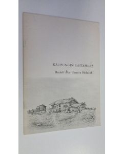 Tekijän Kerttuli Wessman  käytetty teos Kaupungin laitamilta : Rudolf Åkerblomin Helsinki