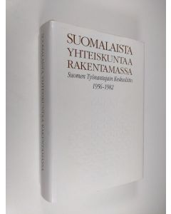 Kirjailijan Markku Mansner käytetty kirja Suomalaista yhteiskuntaa rakentamassa : Suomen työnantajain keskusliitto 1956-1982