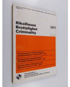 käytetty kirja Rikollisuus = Brottslighet = Criminality, 1977 - Tuomioistuinten tutkimat rikokset : uusintarikollisuus vuosina 1970-1974 = Vid domstolar rannsakade brott : återfallsbrottslighet åren 1970-1974 = Criminal cases tried by the courts : repeate