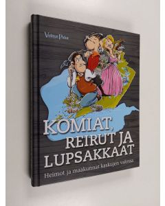 käytetty kirja Komiat, reirut ja lupsakkaat : Heimot ja maakunnat kaskujen valossa