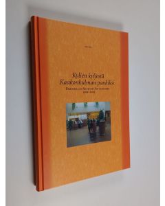 Kirjailijan Aaro Jalas käytetty kirja Kylien kyljestä Kaakonkulman pankiksi : Parikkalan seudun osuuspankki 1905-2005