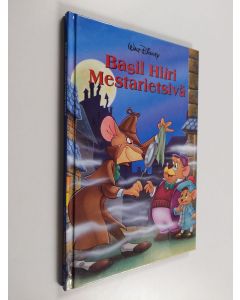 Kirjailijan Walt Disney käytetty kirja Basil Hiiri mestarietsivä : Disneyn satulukemisto