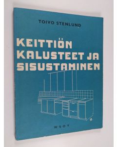 Kirjailijan Toivo Stenlund käytetty kirja Keittiön kalusteet ja sisustaminen