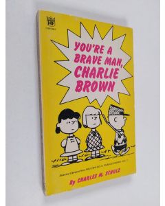 Kirjailijan Charles Monroe Schulz käytetty kirja You're a Brave Man, Charlie Brown - Selected Cartoons from You Can Do It, Charlie Brown, Vol. II