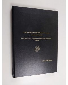 Kirjailijan Jukka Laakkonen käytetty kirja "Kaikki temput heidän taloudessaan minä varastaisin heiltä" : Pehr Kalmin (1716-1779) Englannin matkan tausta, tavoitteet ja toteutus