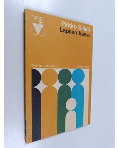 Kirjailijan Pirkko Siltala käytetty kirja Lapsen kasvu : terapeautin ajatuksia lapsen kehityksen vaiheista