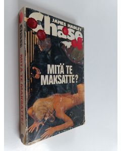 Kirjailijan James Hadley Chase käytetty kirja Mitä te maksatte