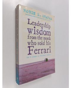 Kirjailijan Robin Sharma käytetty kirja Leadership wisdom from the monk who sold his Ferrari : the 8 rituals of visionary leaders