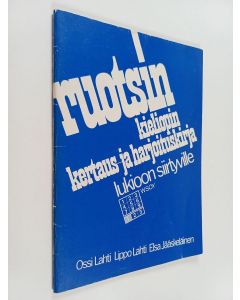 Kirjailijan Ossi Lahti & Lippo Lahti ym. käytetty teos Ruotsin kieliopin kertaus- ja harjoituskirja lukioon siirtyville