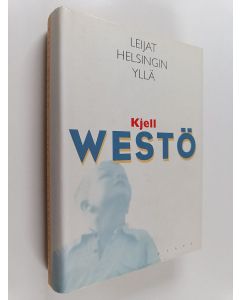 Kirjailijan Kjell Westö käytetty kirja Leijat Helsingin yllä