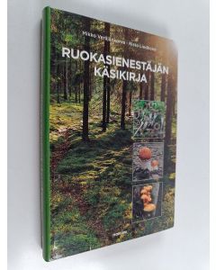 Kirjailijan Risto Lindholm & Mikko Veräjänkorva käytetty kirja Ruokasienestäjän käsikirja