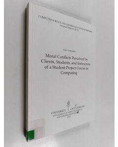 Kirjailijan Tero Vartiainen käytetty kirja Moral Conflicts Perceived by Clients, Students, and Instructors of a Student Project Course in Computing