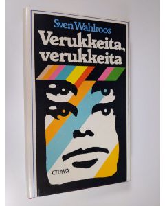 Kirjailijan Sven Wahlroos käytetty kirja Verukkeita, verukkeita (ERINOMAINEN)