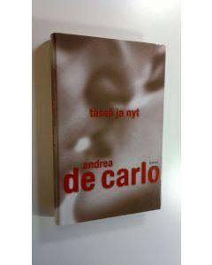 Kirjailijan Andrea De Carlo käytetty kirja Tässä ja nyt