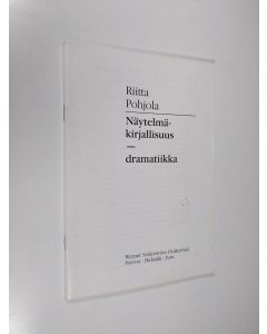 Kirjailijan Riitta Pohjola käytetty teos Näytelmäkirjallisuus - dramatiikka