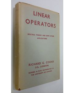 Kirjailijan Richard G. Cooke käytetty kirja Linear Operators : Spectral Theory and Some Other Applications
