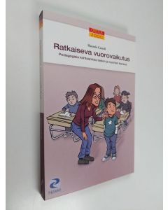Kirjailijan Hannele Cantell käytetty kirja Ratkaiseva vuorovaikutus : pedagogisia kohtaamisia lasten ja nuorten kanssa (ERINOMAINEN)