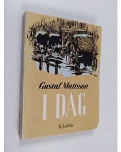 Kirjailijan Gustaf Mattsson käytetty kirja I dag : kåserier i urval