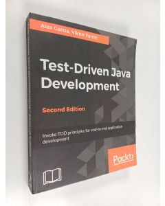 Kirjailijan Alex Garcia käytetty kirja Test-driven java development : invoke tdd principles for end-to-end application development