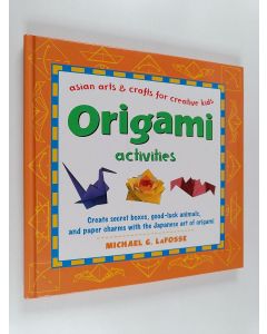 Kirjailijan Michael G. LaFosse käytetty kirja Origami activities : Asian arts and crafts for creative kids