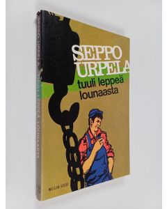 Kirjailijan Seppo Urpela käytetty kirja Tuuli leppeä lounaasta