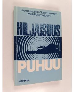 Kirjailijan Paavo Rissanen & Seppo Häyrynen ym. käytetty kirja Hiljaisuus puhuu