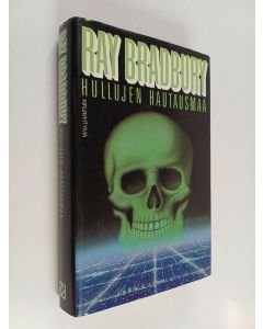 Kirjailijan Ray Bradbury käytetty kirja Hullujen hautausmaa : toisenlainen kertomus kahdesta kaupungista