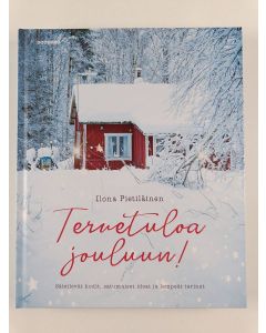 Kirjailijan Ilona Pietiläinen käytetty kirja Tervetuloa jouluun! : säteilevät kodit, satumaiset ideat ja lempeät tarinat