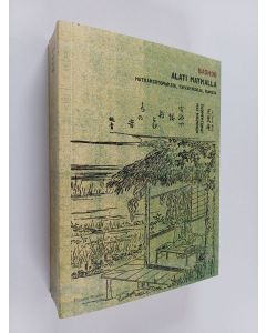 Kirjailijan Bashoo käytetty kirja Alati matkalla : matkakertomuksia, päiväkirjoja, runoja