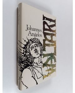 Kirjailijan Mika Waltari käytetty kirja Johannes Angelos : hänen päiväkirjansa Konstantinopolin valloituksesta v. 1453 Kristuksen maailmanajan päättyessä