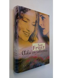 Kirjailijan Sue Frost käytetty kirja Aika on rakastaa
