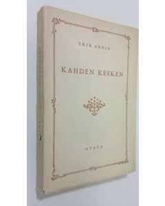 Kirjailijan Erik Arbin käytetty kirja Kahden kesken : keskusteluja ainoasta tarpeellisesta