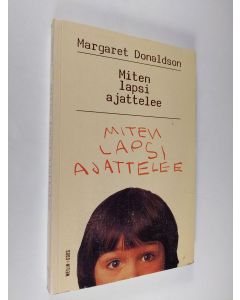 Kirjailijan Margaret Donaldson käytetty kirja Miten lapsi ajattelee
