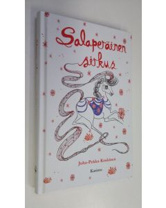 Kirjailijan Juha-Pekka Koskinen uusi kirja Salaperäinen sirkus