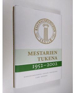 Kirjailijan Lauri Seppänen käytetty kirja Mestarien tukena 1952-2002 : Rakennusmestarien säätiön historiikki