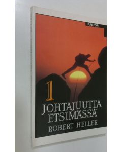 Kirjailijan Robert Heller käytetty kirja Johtajuutta etsimässä