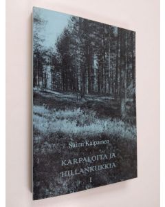 Kirjailijan Saimi Kaipainen käytetty kirja Karpaloita ja hillankukkia