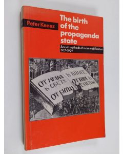 Kirjailijan Peter Kenez käytetty kirja The Birth of the Propaganda State - Soviet Methods of Mass Mobilization, 1917-1929