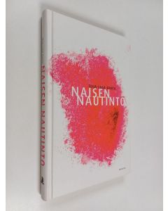 Kirjailijan Teija-Liisa Ranta käytetty kirja Naisen nautinto