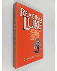 Kirjailijan Charles H. Talbert käytetty kirja Reading Luke : a literary and theological commentary on the third Gospel
